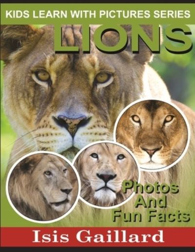 Cover for Isis Gaillard · Lions : Kids Learn With Pictures Book 18 (Book) (2020)