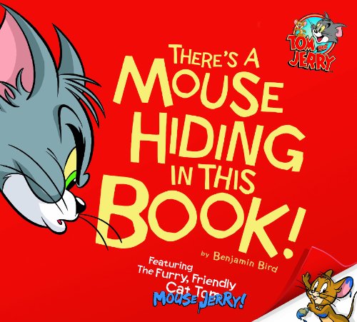 Cover for Benjamin Bird · There's a Mouse Hiding in This Book! (Tom and Jerry) (Hardcover Book) (2014)