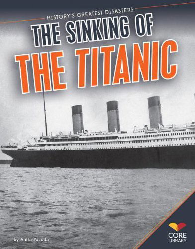 Cover for Anita Yasuda · The Sinking of the Titanic (History's Greatest Disasters) (Paperback Book) (2013)