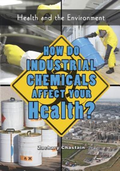 Cover for Zachary Chastain · How Do Industrial Chemicals Affect Your Health? (Paperback Book) (2016)