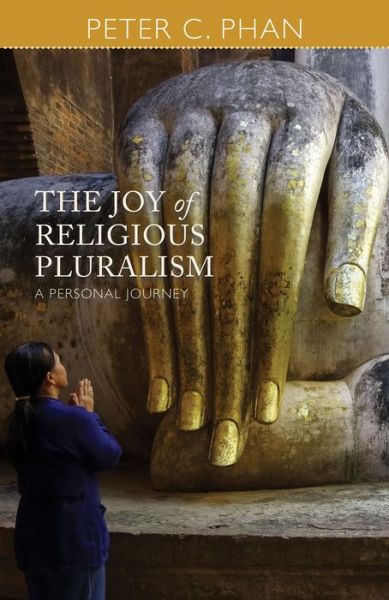 Cover for Peter C. Phan · The Joy of Religious Pluralism: A Personal Journey (Taschenbuch) (2017)