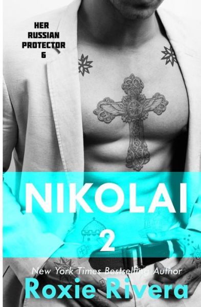 Cover for Roxie Rivera · Nikolai 2 (Her Russian Protector #6) (Volume 6) (Paperback Bog) [1st edition] (2014)