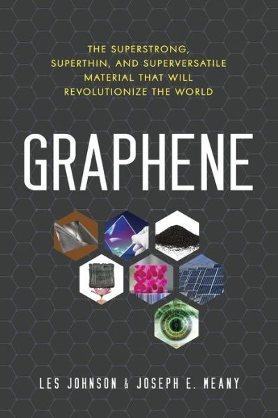 Cover for Les Johnson · Graphene: The Superstrong, Superthin, and Superversatile Material That Will Revolutionize the World (Paperback Book) (2018)