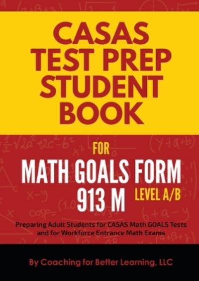 Cover for Coaching for Better Learning · CASAS Test Prep Student Book for Math GOALS Form 913 M Level A/B (Buch) (2021)