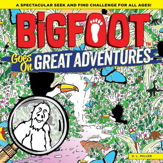 Cover for D L Miller · Bigfoot Goes on Great Adventures: A Spectacular Seek and Find Challenge for All Ages! - Bigfoot Search and Find (Gebundenes Buch) (2019)