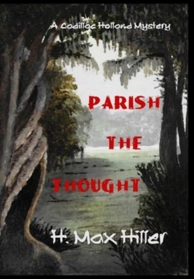 Cover for H Max Hiller · Parish the Thought (Hardcover Book) (2020)