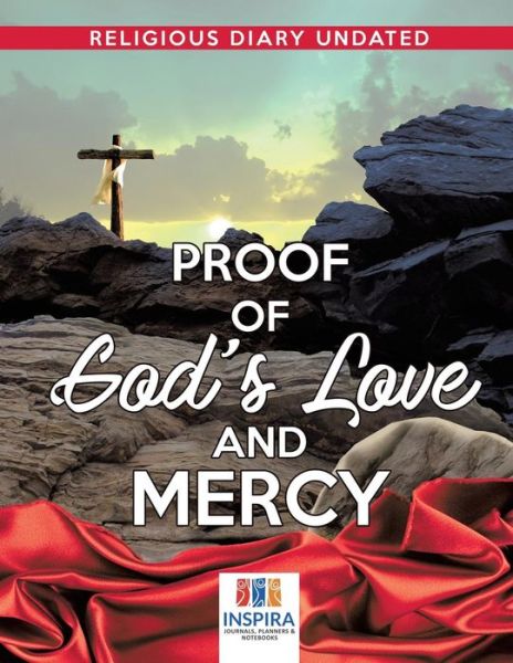 Cover for Planners &amp; Notebooks Inspira Journals · Proof of God's Love and Mercy Religious Diary Undated (Paperback Book) (2019)