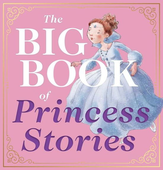 Cover for Editors of Applesauce Press · The Big Book of Princess Stories: 10 Favorite Fables, from Cinderella to Rapunzel (Gebundenes Buch) (2021)