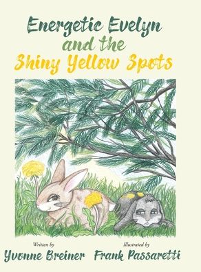 Cover for Yvonne Breiner · Energetic Evelyn and the Shiny Yellow Spots (Hardcover Book) (2020)