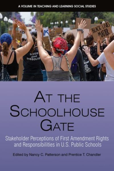 Cover for Patterson   Chandler · At the Schoolhouse Gate: Stakeholder Perceptions of First Amendment Rights and Responsibilities in U.S. Public Schools - Teaching and Learning Social Studies (Hardcover Book) (2022)