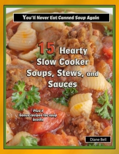 Cover for Diane Bell · 15 Hearty Slow Cooker Soups, Stews, and Sauces (Pocketbok) (2020)