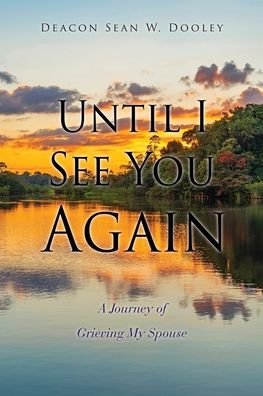 Cover for Deacon Sean W Dooley · Until I See You Again (Paperback Bog) (2022)