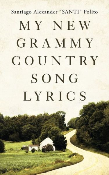 Cover for Santiago Alexander Santi Polito · My New Grammy Country Song Lyrics (Paperback Book) (2021)