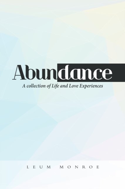 Abundance - Leum Monroe - Bøger - Xlibris US - 9781669804253 - 27. marts 2022