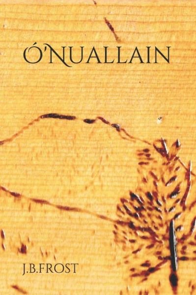 O'Nuallain - Jb Frost - Bøker - Independently Published - 9781677261253 - 20. desember 2019