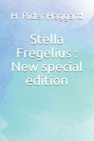 Stella Fregelius - H. Rider Haggard - Books - Independently Published - 9781677274253 - December 18, 2019