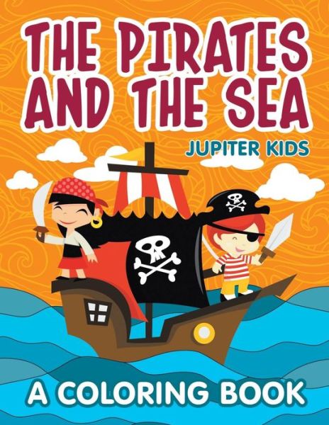 Cover for Jupiter Kids · The Pirates and the Sea (A Coloring Book) (Paperback Book) (2015)