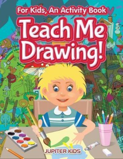 Cover for Jupiter Kids · I Want to Learn How To Draw! For Kids, an Activity Book (Paperback Book) (2017)