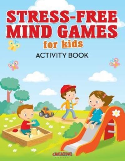 Cover for Creative Playbooks · Stress-Free Mind Games For Kids Activity Book (Paperback Book) (2016)