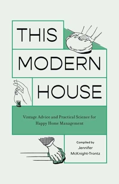 Cover for Jennifer Mcknight-Trontz · This Modern House: Vintage Advice and Practical Science for Happy Home Management (Paperback Bog) (2022)