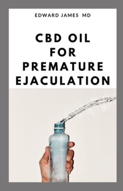 Cover for Edward James · CBD Oil for Premature Ejaculation (Paperback Book) (2019)