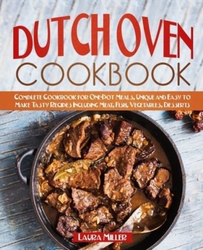 Cover for Laura Miller · Dutch Oven Cookbook (Paperback Book) (2019)