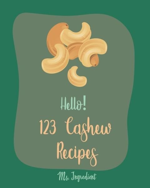 Cover for MS Ingredient · Hello! 123 Cashew Recipes (Paperback Bog) (2019)