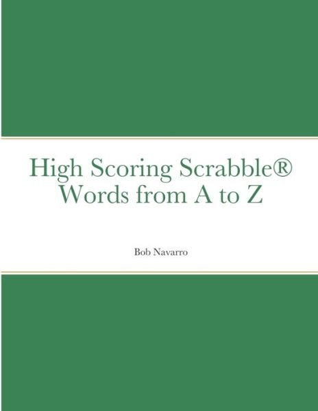 Cover for Bob Navarro · High Scoring Scrabble (R) Words from A to Z (Paperback Book) (2020)