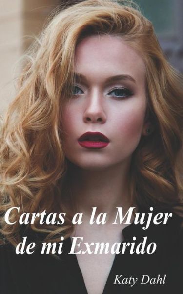 Cover for Katy Dahl · Cartas a la Mujer de Mi Exmarido (Pocketbok) (2018)