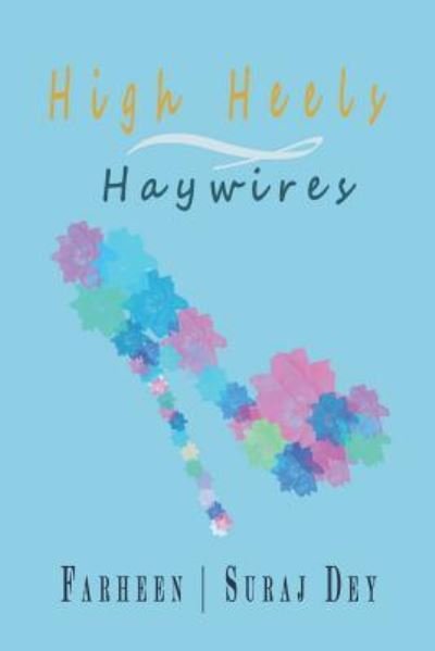Cover for Suraj Dey · High Heels and Haywires (Paperback Book) (2018)