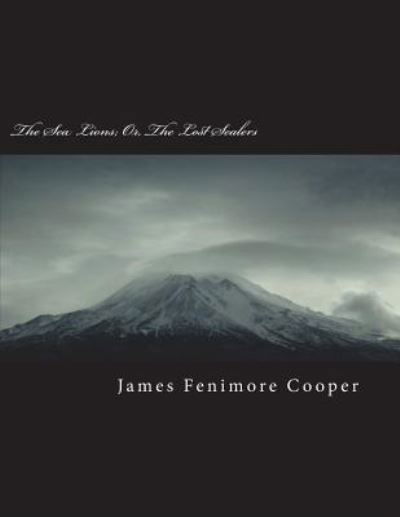 Cover for James Fenimore Cooper · The Sea Lions; Or, the Lost Sealers (Taschenbuch) (2018)