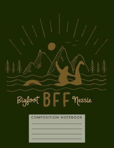 Cover for My Composition Books · Bff Bigfoot Nessie Composition Notebook (Taschenbuch) (2018)