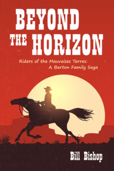 Cover for Bill Bishop · Beyond the Horizon: Riders of the Mauvaises Terres - The Barton Family Saga (Pocketbok) (2020)