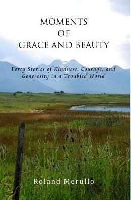 Moments of Grace and Beauty - Roland Merullo - Books - Pfp Publishing - 9781732432253 - May 13, 2019