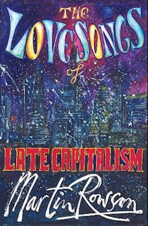 Cover for Martin Rowson · The Love Songs of Late Capitalism (Paperback Bog) (2022)