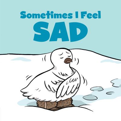 Cover for Arvaaq Press · Sometimes I Feel Sad: English Edition - Social Emotional Learning (Paperback Book) [English edition] (2017)