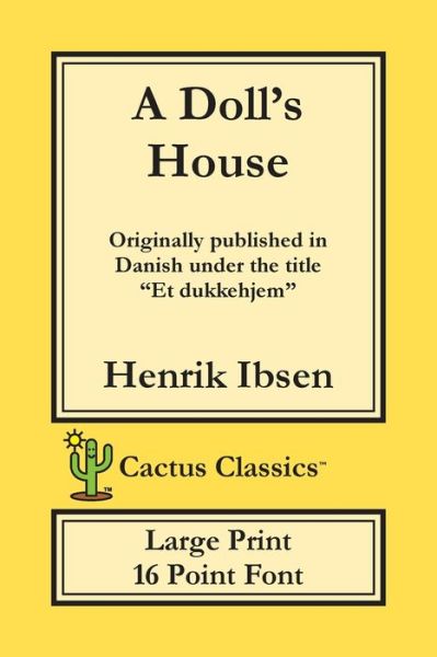 A Doll's House (Cactus Classics Large Print) - Henrik Ibsen - Books - Cactus Classics - 9781773600253 - September 19, 2019