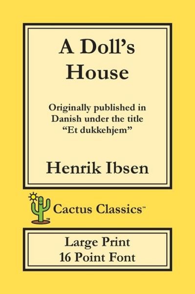 Cover for Henrik Ibsen · A Doll's House (Cactus Classics Large Print) (Paperback Bog) (2019)