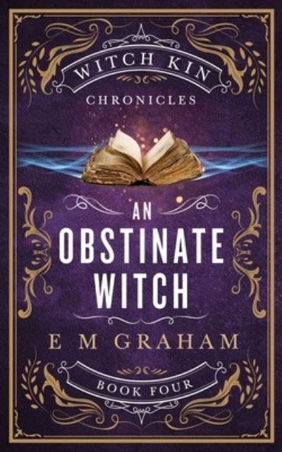 An Obstinate Witch - E M Graham - Libros - Oneear Press - 9781777321253 - 10 de septiembre de 2021