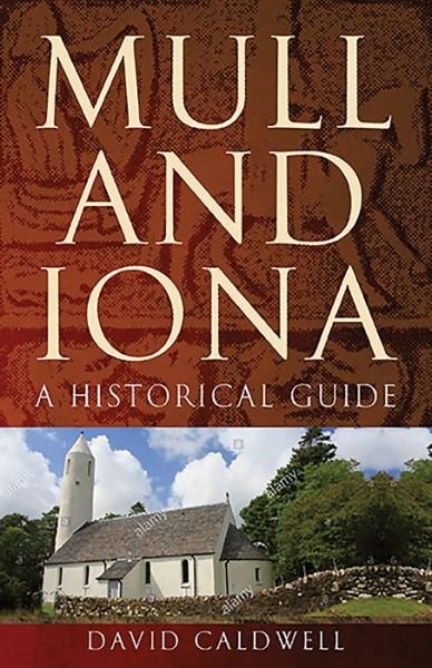 Cover for David Caldwell · Mull and Iona: A Historical Guide - Birlinn Historical Guides (Paperback Book) (2018)