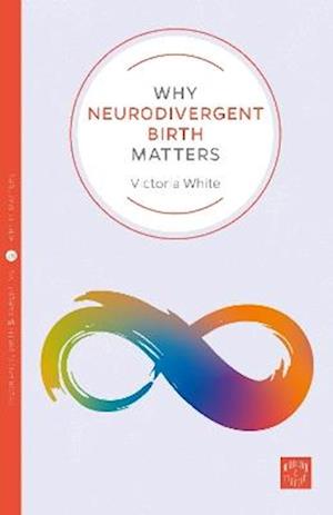 Cover for Victoria White · Why Neurodivergent Birth Matters (Paperback Book) (2025)