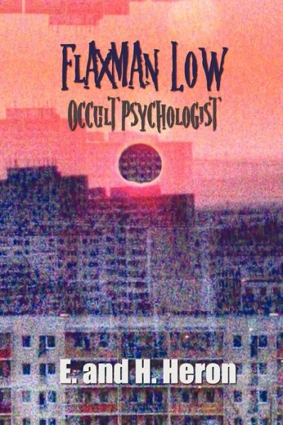 Cover for E. and H. Heron · Flaxman Low, Occult Psychologist - Collected Stories (Paperback Book) (2012)