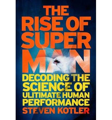 Cover for Steven Kotler · The Rise of Superman: Decoding the Science of Ultimate Human Performance (Paperback Book) (2014)