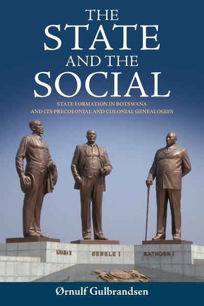 Cover for Ornulf Gulbrandsen · The State and the Social: State Formation in Botswana and its Precolonial and Colonial Genealogies (Taschenbuch) (2013)