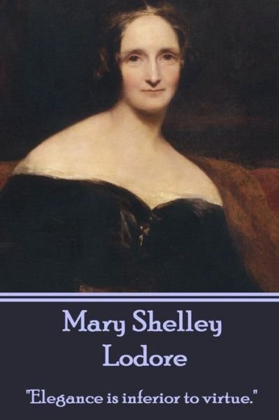 Cover for Mary Shelley · Mary Shelley - Lodore: &quot;Elegance is Inferior to Virtue.&quot; (Paperback Bog) (2014)