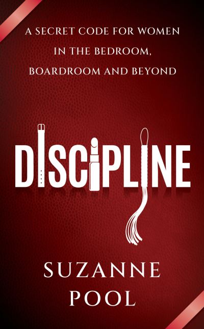 Cover for Suzanne Pool · Discipline: A Secret Code for Women in the Bedroom, Boardroom and Beyond (Paperback Book) (2020)