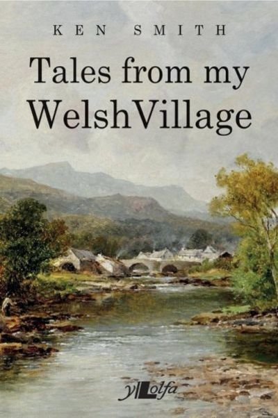 Cover for Ken Smith · Tales from My Welsh Village (Paperback Book) (2019)