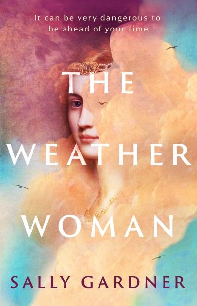 Cover for Sally Gardner · The Weather Woman (Innbunden bok) (2022)