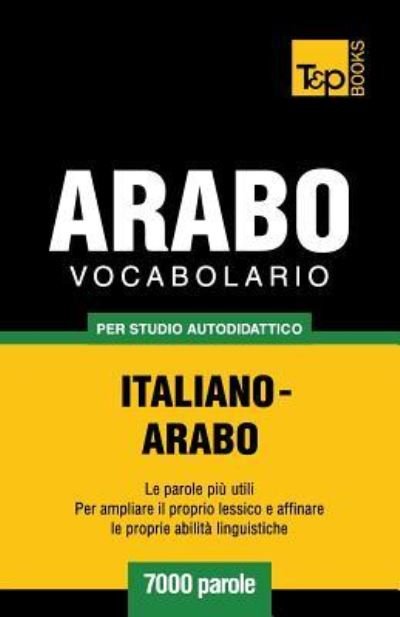 Cover for Andrey Taranov · Vocabolario Italiano-Arabo per studio autodidattico - 7000 parole (Paperback Bog) (2018)