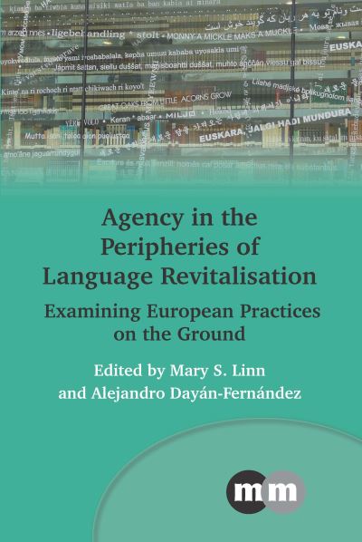 Cover for Agency in the Peripheries of Language Revitalisation: Examining European Practices on the Ground - Multilingual Matters (Pocketbok) (2024)
